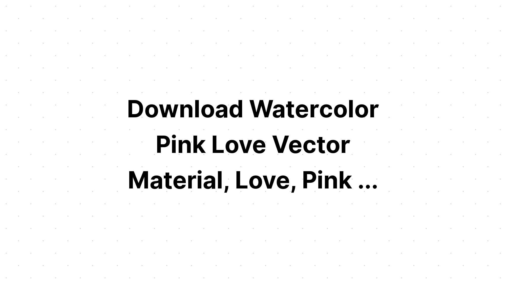 Download Pink Watercolor Hearts Clipart SVG File